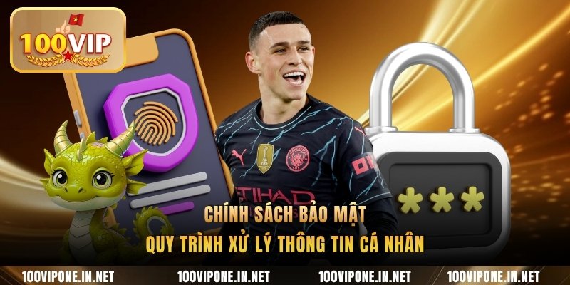 Chính sách bảo mật quy trình xử lý thông tin cá nhân