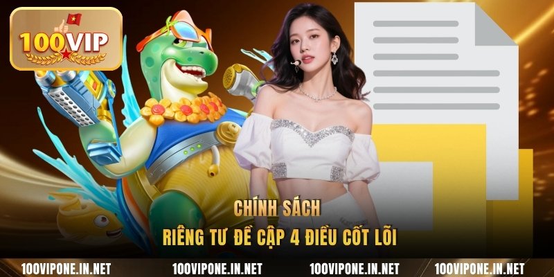 Chính sách riêng tư đề cập 4 điều cốt lõi