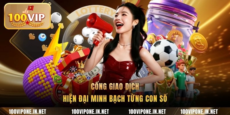 Cổng giao dịch hiện đại minh bạch từng con số