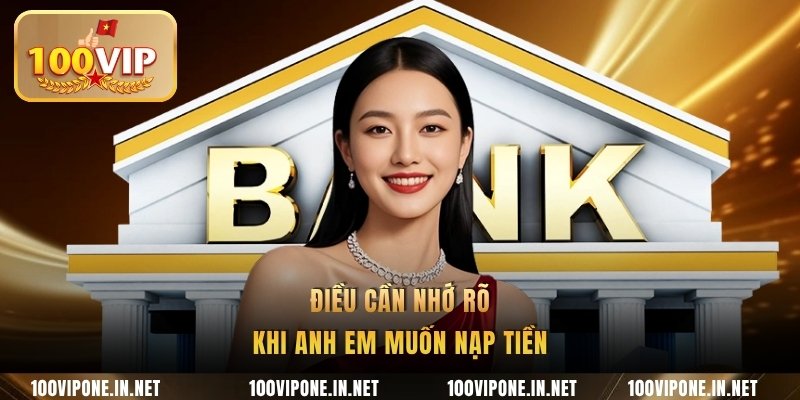 Điều cần nhớ rõ khi anh em muốn nạp tiền