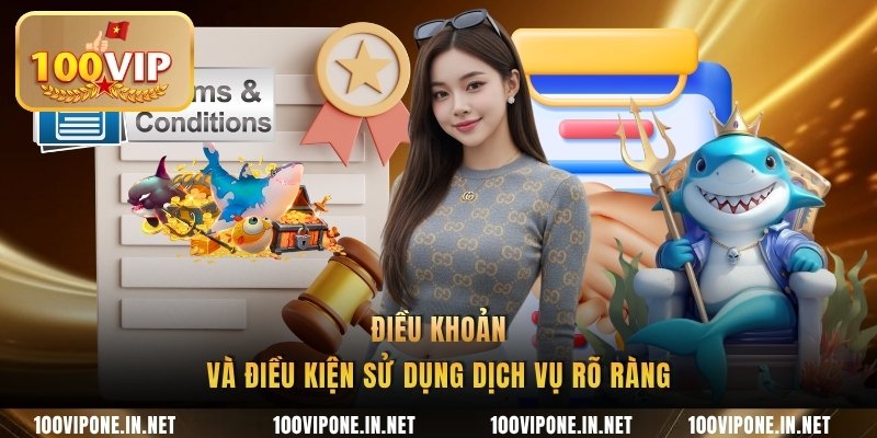Điều khoản và điều kiện  sử dụng dịch vụ rõ ràng