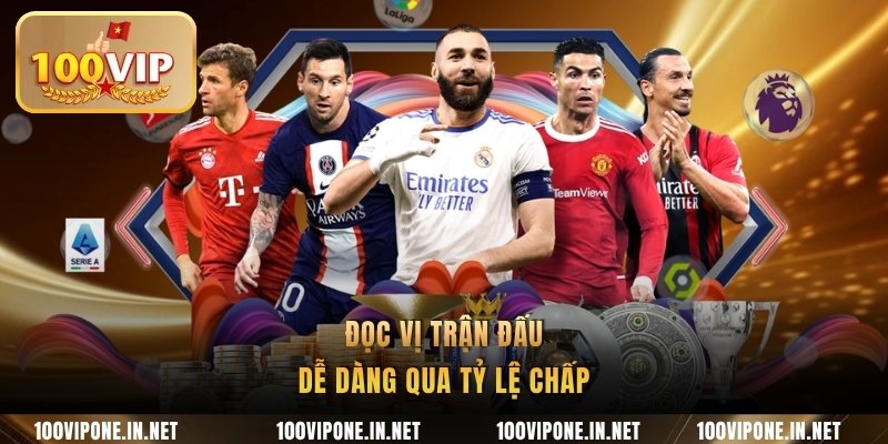 Đọc vị trận đấu dễ dàng qua tỷ lệ chấp