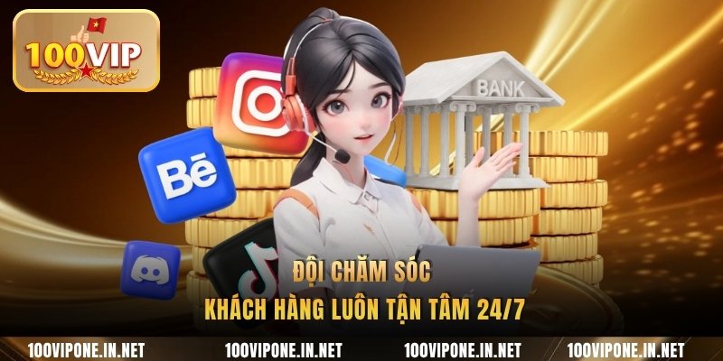 Đội chăm sóc khách hàng luôn tận tâm 24/7