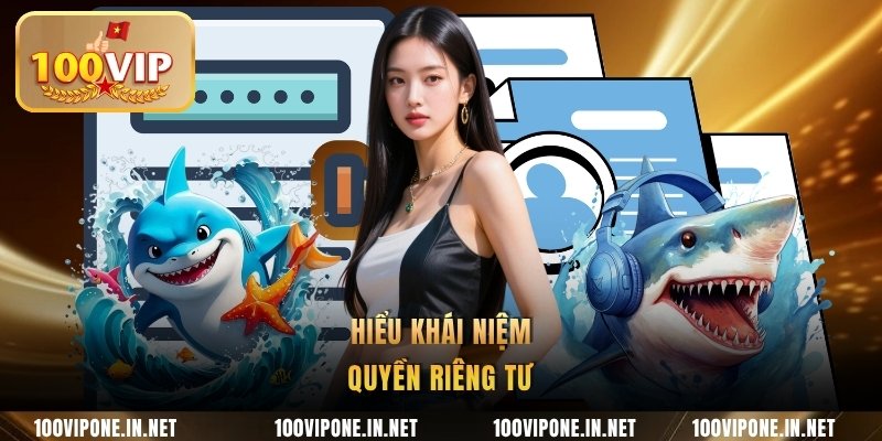 Hiểu khái niệm quyền riêng tư