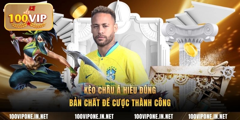 Kèo châu Á hiểu đúng bản chất để cược thành công