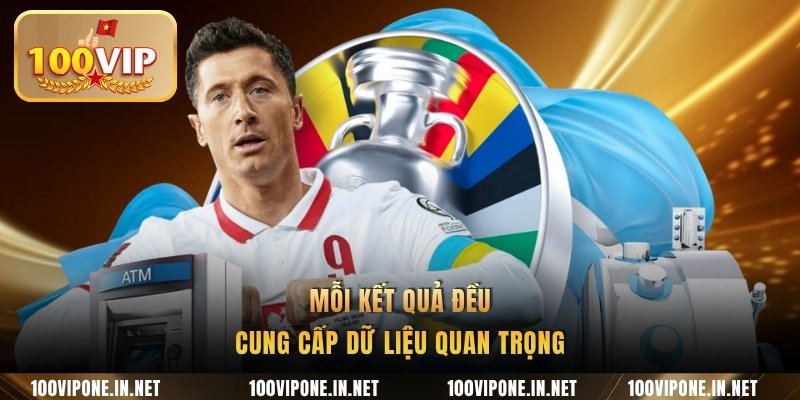 Mỗi kết quả đều cung cấp dữ liệu quan trọng