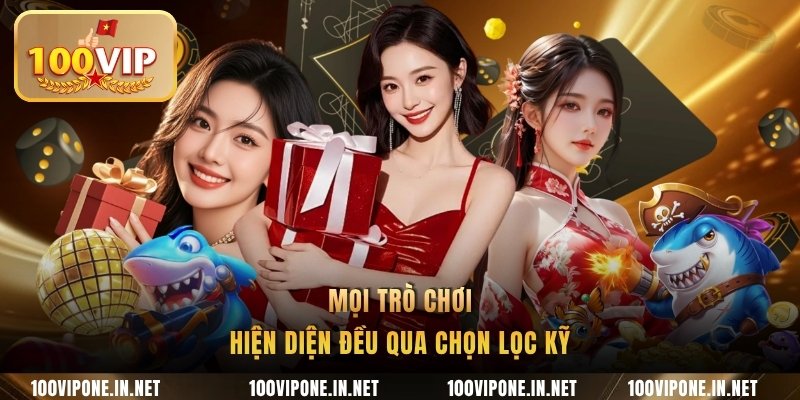 Mọi trò chơi hiện diện đều qua chọn lọc kỹ