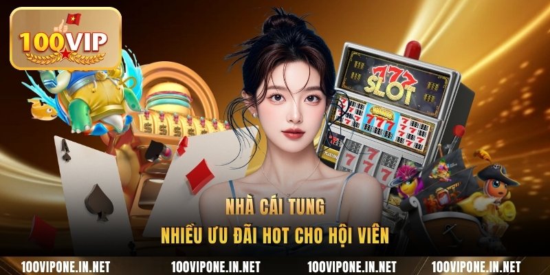 Nhà cái tung nhiều ưu đãi hot cho hội viên