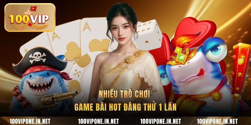 Nhiều trò chơi game bài hot đáng thử 1 lần