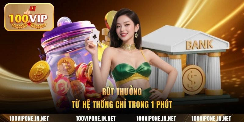 Rút thưởng từ hệ thống chỉ trong 1 phút