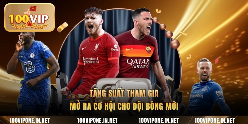 Tăng suất tham gia mở ra cơ hội cho đội bóng mới