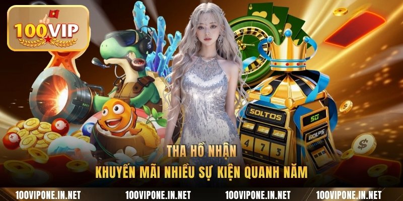 Tha hồ nhận khuyến mãi nhiều sự kiện quanh năm
