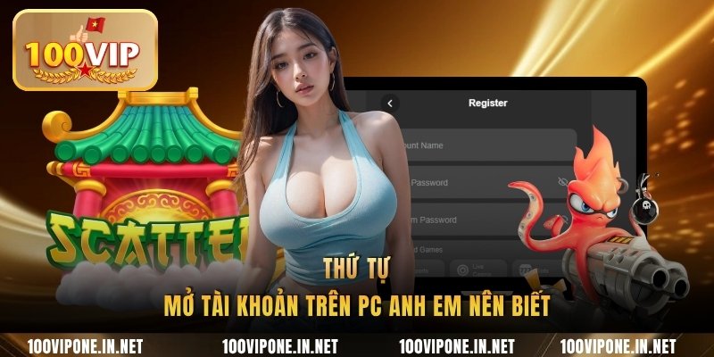 Thứ tự mở tài khoản trên PC anh em nên biết