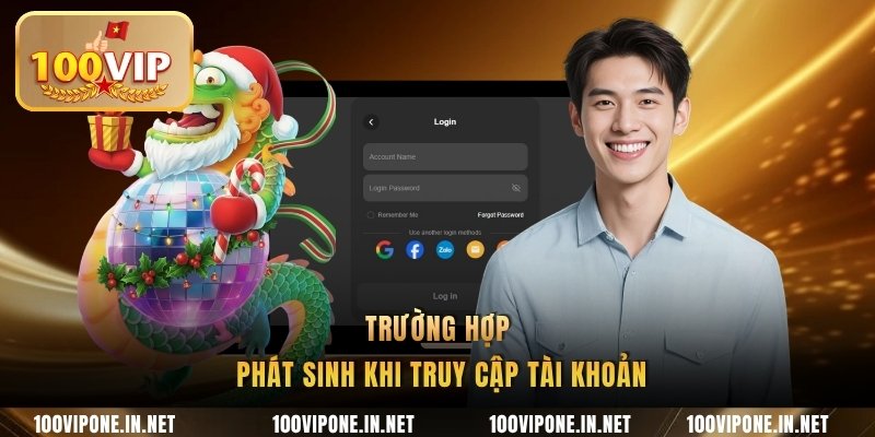 Trường hợp phát sinh khi truy cập tài khoản
